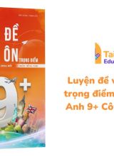 Luyện đề và Tổng ôn trọng điểm môn Tiếng Anh 9+ Cô Phạm Liễu